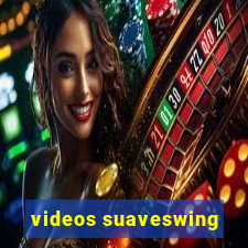 videos suaveswing